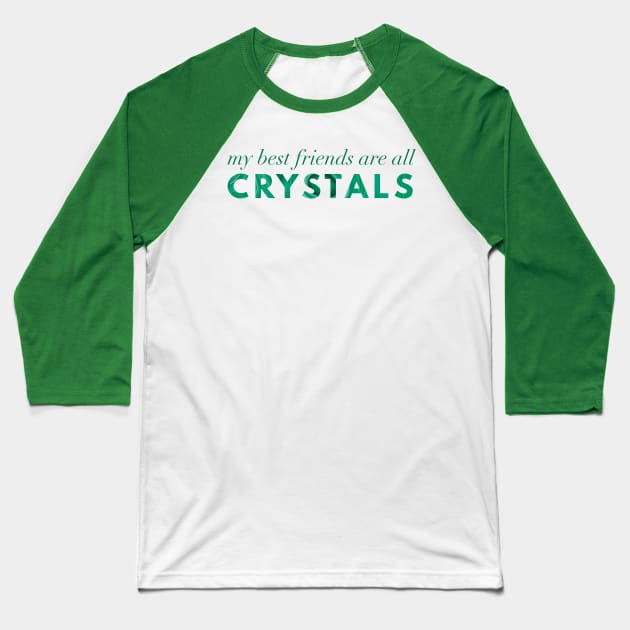 My Best Friends Are All Crystals - Malachite Baseball T-Shirt by Strong with Purpose